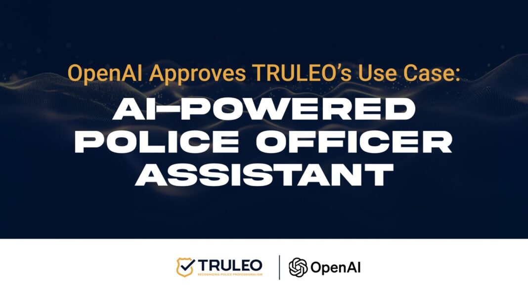 OpenAI схвалює використання TRULEO sase: помічник поліцейського на основі AI
