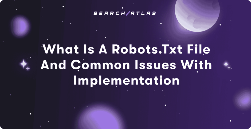 Що таке файл robots.txt і поширені проблеми з його впровадженням – пошуковий атлас
